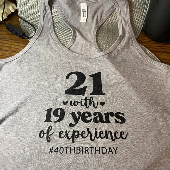 Tank Top 40th Birthday says " 21 with 19 years of experience"  NWT Funny! - Picture 1 of 1